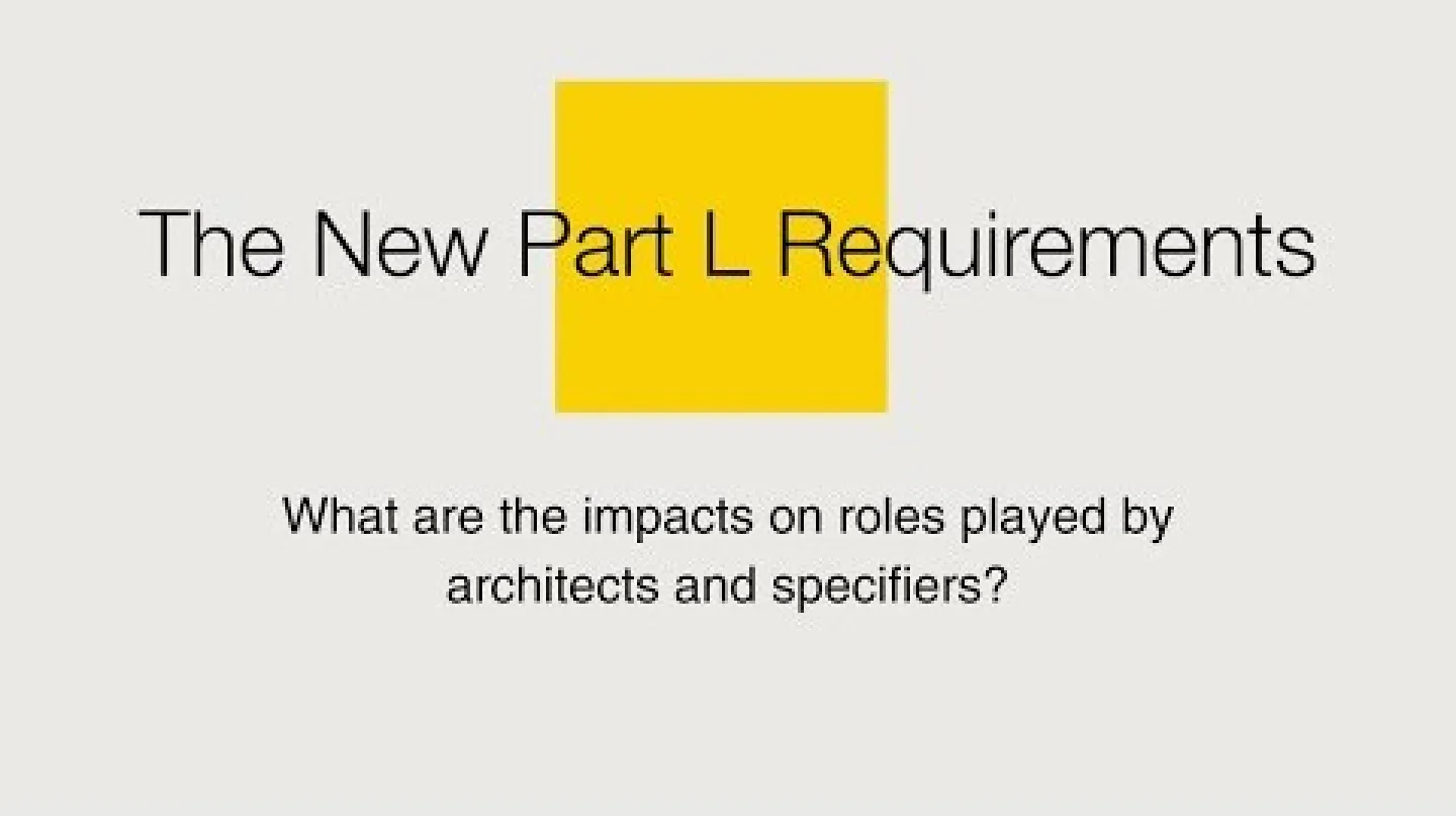 The New Part L Requirements: architects