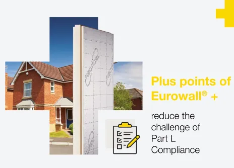 Plus points of Eurowall® + insulation board reduce the challenge of Part L compliance