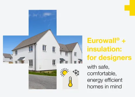 Eurowall® + is the insulation board for designers with safe, comfortable, energy efficient homes in mind